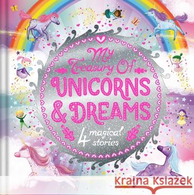 My Treasury of Unicorns & Dreams: Storybook Treasury with 4 Tales Igloobooks 9781801086417 Igloo Books - książka