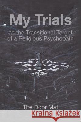 My Trials: as the Transitional Target of a Religious Psychopath Wilson, Mark 9781480845244 Archway Publishing - książka