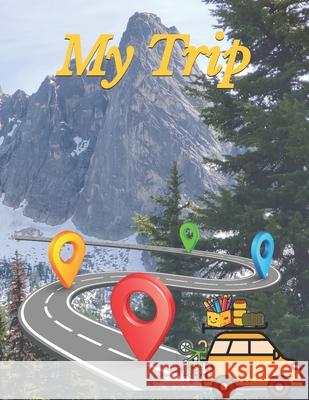 My Trip Activity and Scrapbook Jennifer M Walker 9798326193995 Independently Published - książka