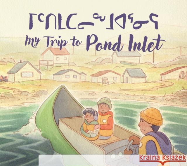 My Trip to Pond Inlet Solomon Awa 9781774507728 Inhabit Education Books Inc. - książka