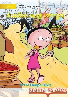 My Trip to the Market - ដំណើររបស់ខ្ញុំទៅផ្សារ Deepa Dixit Et Al Archana Sreenivasan  9781922835864 Library for All - książka