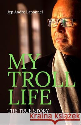 My Troll Life: The TRUE Story Jep Andre Laponnel 9788794335010 Taskforze Danmark - książka