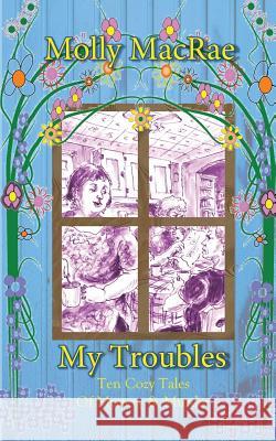 My Troubles Molly MacRae 9780990842873 Darkhouse Books - książka