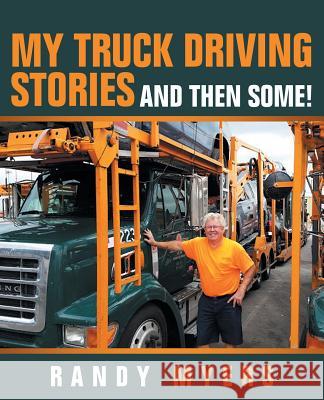 My Truck Driving Stories: And Then Some! Randy Myers 9781489717498 Liferich - książka