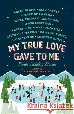 My True Love Gave to Me: Twelve Holiday Stories Stephanie Perkins Rainbow Rowell David Levithan 9781250059314 St. Martin's Griffin - książka