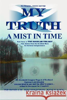 My Truth A Mist In Time Dr Deborah Richmond Foulkes 9781434341266 Authorhouse - książka