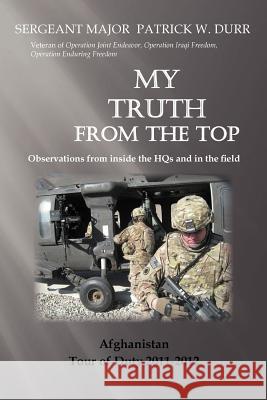 My Truth from the Top: Observations from Inside the Hqs Durr, Sergeant Major Patrick 9781479765430 Xlibris Corporation - książka