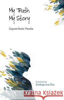 My Truth My Story Gayatribala Panda Snehaprava Das 9781645603115 Black Eagle Books - książka
