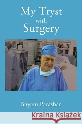 My Tryst with Surgery Shyam Kumar Parashar 9781977223678 Outskirts Press - książka