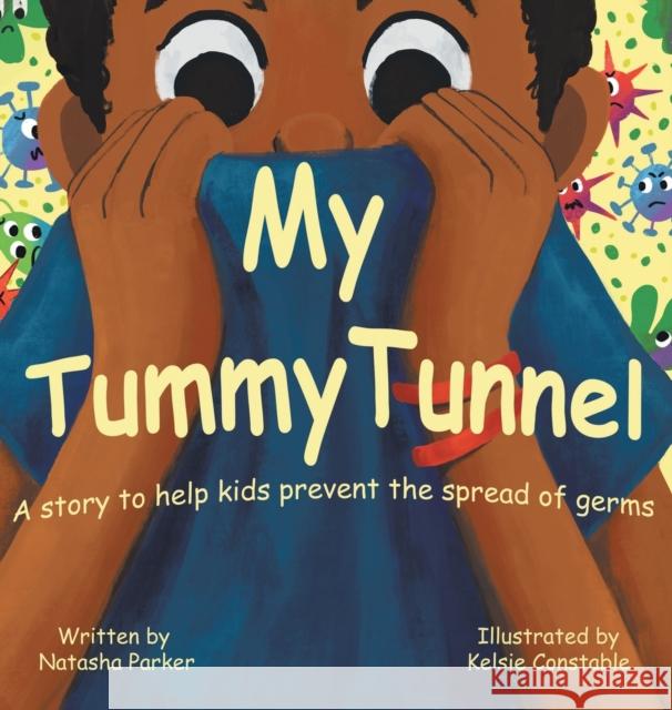 My Tummy Tunnel: A Story to Help Kids Prevent the Spread of Germs Natasha Parker 9780228845409 Tellwell Talent - książka