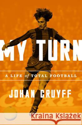 My Turn: A Life of Total Football Johan Cruyff 9781568588414 Nation Books - książka
