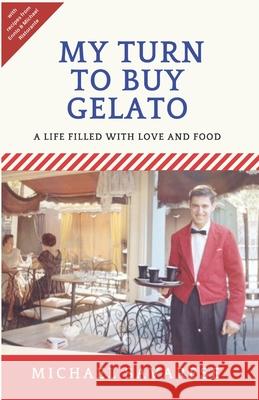 My Turn to Buy Gelato: A Life Filled with Love and Food Michael Savarese 9781094698809 Independently Published - książka