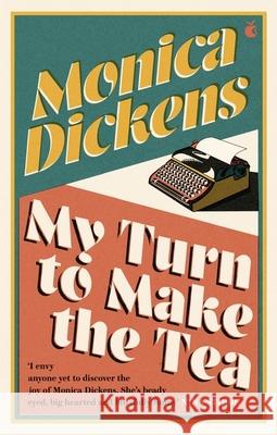 My Turn to Make the Tea: 'I envy anyone yet to discover the joy of Monica Dickens ... she's blissfully funny' Nina Stibbe Monica Dickens 9780349015996 Little, Brown Book Group - książka
