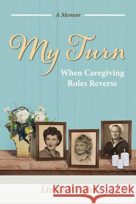 My Turn: When Caregiving Roles Reverse Linda Wright 9781945505331 Graywood Press - książka