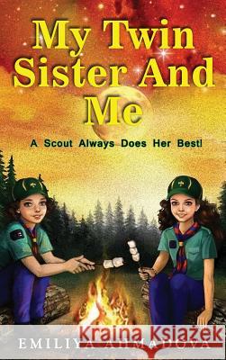My Twin Sister and Me: A Scout Always Does Her Best! Emiliya Ahmadova Kathy Ree 9780998686783 Women's Voice Publishing House - książka