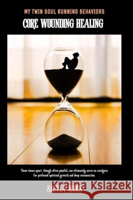 My Twin Soul Running Behaviors: Core Wounding Healing Silvia Moon 9798863495323 Independently Published - książka