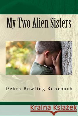 My Two Alien Sisters Debra Bowling Rohrbach Peggy Merritt Hammond 9781495498060 Createspace - książka