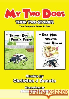 My Two Dogs - Their Two Stories: Two Complete Books in One Christina Donato Alexander T. Lee 9781737086123 Left-Handed Author Publishing - książka