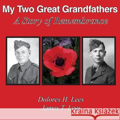 My Two Great Grandfathers: A Story of Remembrance Dolores H. Lees 9780973984828 Jaeda Communications - książka