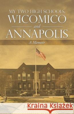 My Two High Schools, Wicomico and Annapolis: A Memoir Jack Shilkret 9781663233608 iUniverse - książka