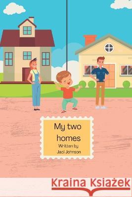 My two homes Jaci Johnson 9798847078566 Independently Published - książka