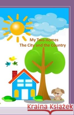 My Two Homes - The City and the Country Debbie Smiga 9781686008924 Independently Published - książka