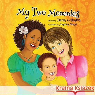 My Two Mommies Tierra Williams Joyeeta Neogi 9781542959742 Createspace Independent Publishing Platform - książka