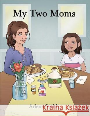 My Two Moms Arlene Smith 9781480940659 Dorrance Publishing Co. - książka