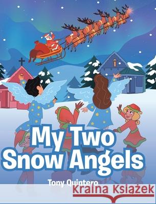 My Two Snow Angels Tony Quintero 9781662414053 Page Publishing, Inc. - książka