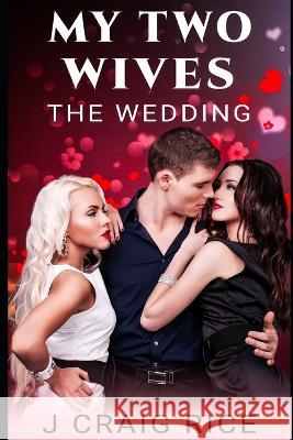 My Two Wives: The Wedding J Craig Rice   9798385772018 Independently Published - książka