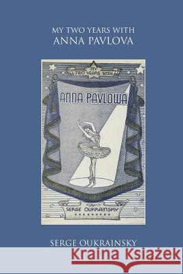 My Two Years with Anna Pavlova Serge Oukrainsky 9781852731649 David Leonard - książka