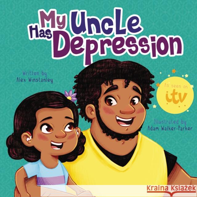 My Uncle Has Depression Alex Winstanley, Adam Walker-Parker 9781913230456 Andrews UK Limited - książka