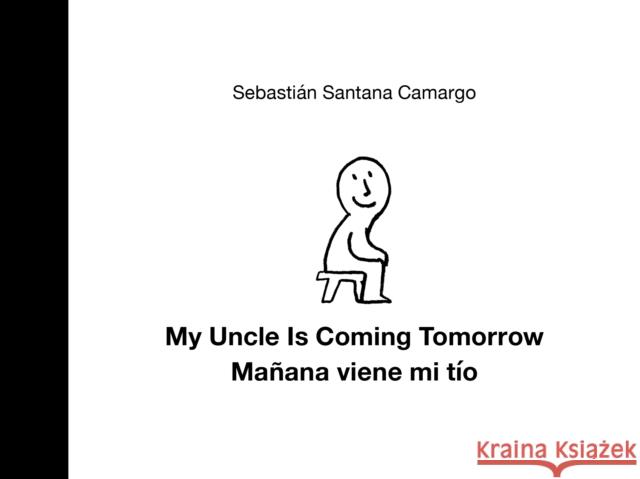My Uncle Is Coming Tomorrow / Mañana Viene Mi Tío (English-Spanish Bilingual Edition) Camargo, Sebastián Santana 9781771649247 Greystone Kids - książka