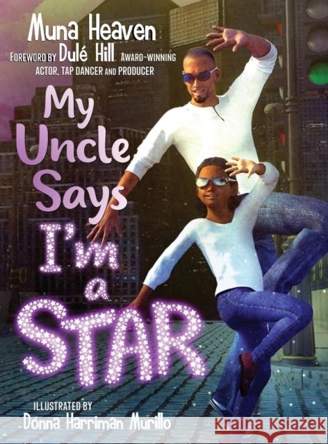 My Uncle Says I'm a Star Muna Heaven, Donna Harriman Murillo, Dulé Hill 9781562293031 Christian Living Books Inc. - książka