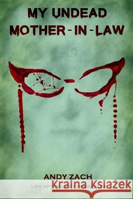 My Undead Mother-in-law: The Family Zombie With Anger Management Issues Flanagan, Sean 9781973714019 Createspace Independent Publishing Platform - książka