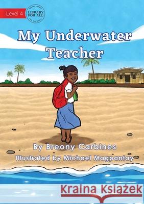 My Underwater Teacher Breony Carbines, Michael Magpantay 9781922687180 Library for All - książka