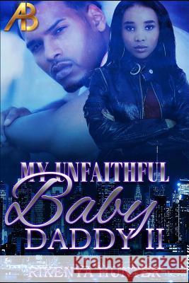 My Unfaithful Baby Daddy 2 Rikenya Hunter 9781530716951 Createspace Independent Publishing Platform - książka