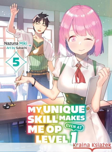 My Unique Skill Makes Me Op Even At Level 1 Vol 5 (light Novel) Subachi 9781647293345 Vertical Inc. - książka