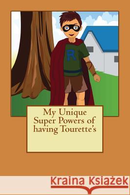 My Unique Super Powers of having Tourette's Pamela J. Tomlinson 9781490391342 Createspace Independent Publishing Platform - książka