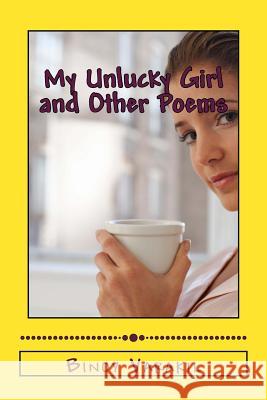 My Unlucky Girl and Other Poems: Twenty Five Family Poems Binoy Varakil 9781517496753 Createspace - książka