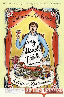 My Usual Table: A Life in Restaurants Andrews, Colman 9780062136480 Ecco Press - książka