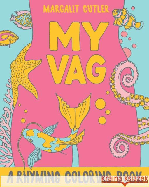 My Vag: A Rhyming Coloring Book Margalit Cutler 9781621068907 Microcosm Publishing - książka