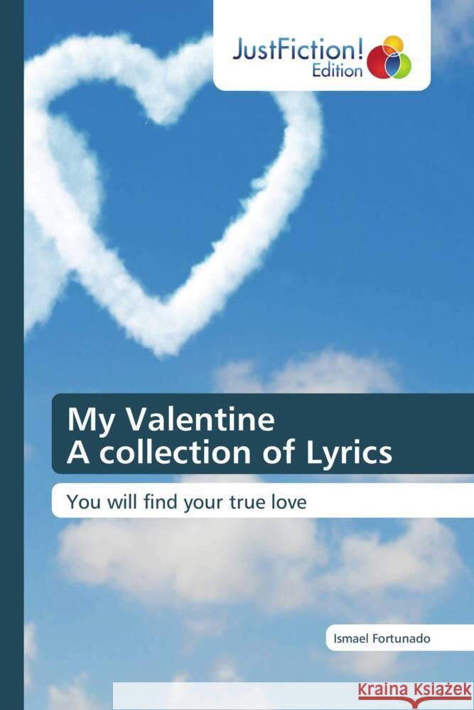 My Valentine A collection of Lyrics Fortunado, Ismael 9786206743651 JustFiction Edition - książka