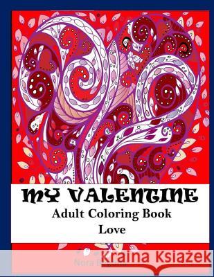 My Valentine: Adult Coloring Love Book Nora Begona 9781542773379 Createspace Independent Publishing Platform - książka