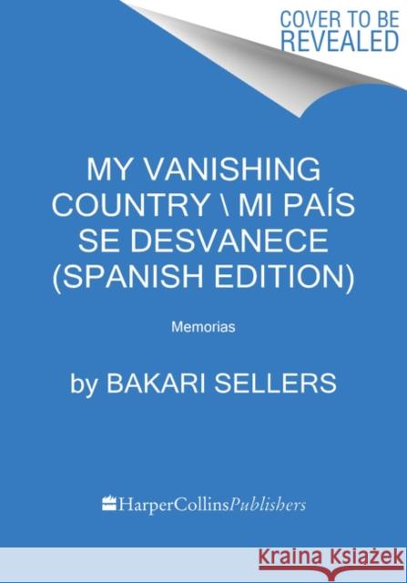 My Vanishing Country \ Mi pais se desvanece (Spanish edition): Memorias Bakari Sellers 9780063076556 HarperCollins - książka