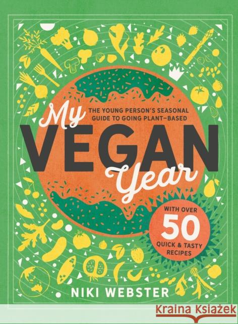 My Vegan Year: The Young Person's Seasonal Guide to Going Vegan Niki Webster 9781783127320 Hachette Children's Group - książka