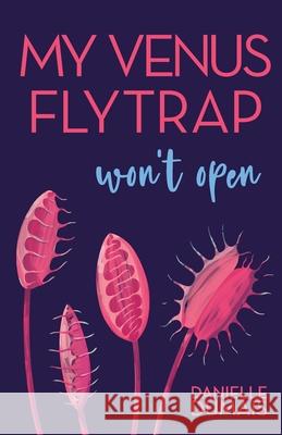 My Venus Flytrap Won't Open Danielle Dumais 9781636765303 New Degree Press - książka