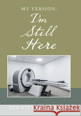 My Version: I'm Still Here Jennifer Y Smith 9781664120495 Xlibris Us - książka