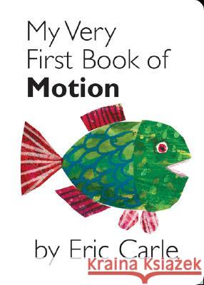 My Very First Book of Motion Eric Carle Eric Carle 9780399247484 Philomel Books - książka