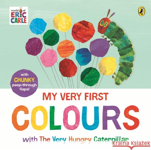 My Very First Colours with The Very Hungry Caterpillar: A Lift-the-Flap Book Eric Carle 9780241720899 Penguin Random House Children's UK - książka